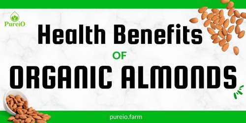 Health Benefits of Organic Almonds